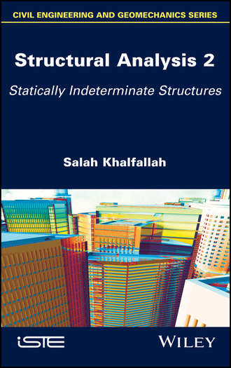Salah  Khalfallah. Structural Analysis 2. Statically Indeterminate Structures