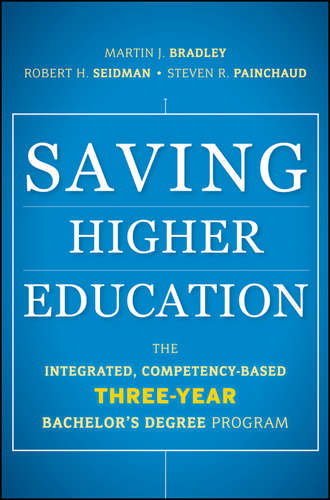 Robert Seidman H.. Saving Higher Education. The Integrated, Competency-Based Three-Year Bachelor's Degree Program