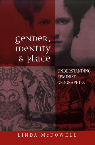 Linda  McDowell. Gender, Identity and Place. Understanding Feminist Geographies