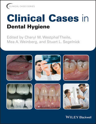 Stuart Segelnick L.. Clinical Cases in Dental Hygiene