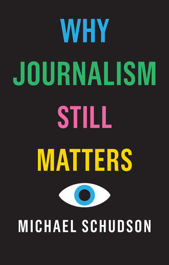 Michael  Schudson. Why Journalism Still Matters