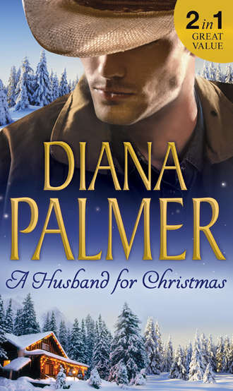 Diana Palmer. A Husband For Christmas: Snow Kisses / Lionhearted