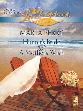 Marta  Perry. Hunter's Bride and A Mother's Wish: Hunter's Bride / A Mother's Wish