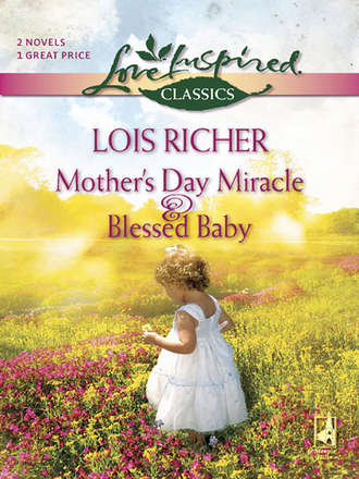 Lois  Richer. Mother's Day Miracle and Blessed Baby: Mother's Day Miracle / Blessed Baby