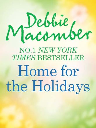 Debbie Macomber. Home for the Holidays: The Forgetful Bride / When Christmas Comes