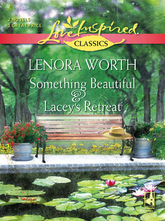 Lenora  Worth. Something Beautiful and Lacey's Retreat: Something Beautiful / Lacey's Retreat