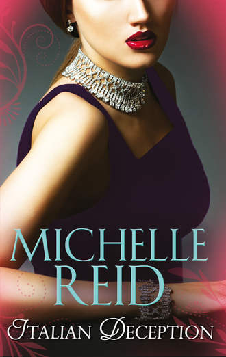 Michelle Reid. Italian Deception: The Salvatore Marriage / A Sicilian Seduction / The Passion Bargain