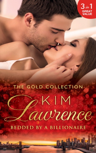 Ким Лоренс. The Gold Collection: Bedded By A Billionaire: Santiago's Command / The Thorn in His Side / Stranded, Seduced...Pregnant