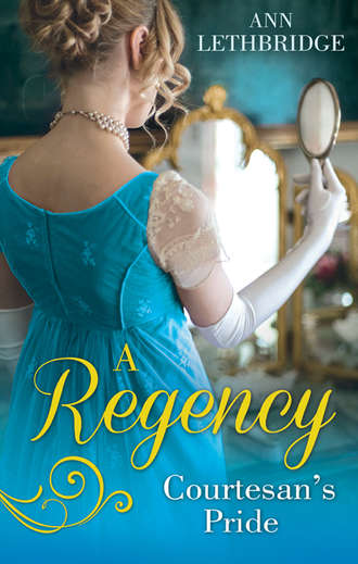 Ann Lethbridge. A Regency Courtesan's Pride: More Than a Mistress / The Rake's Inherited Courtesan
