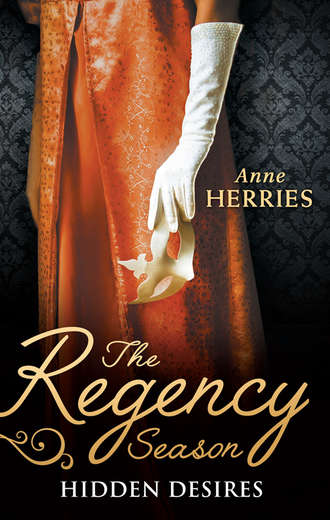 Anne  Herries. The Regency Season: Hidden Desires: Courted by the Captain / Protected by the Major