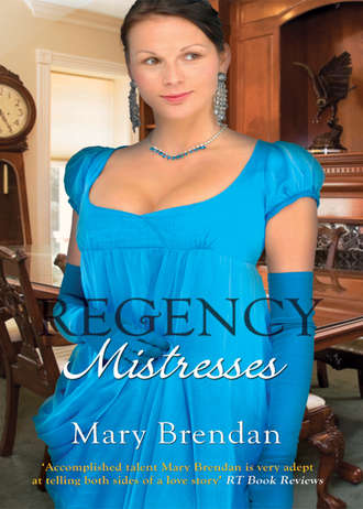 Mary  Brendan. Regency Mistresses: A Practical Mistress / The Wanton Bride