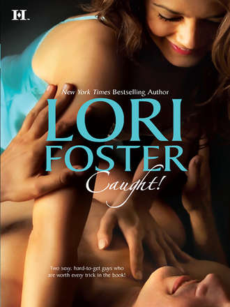 Lori Foster. Caught!: Taken! / Say Yes
