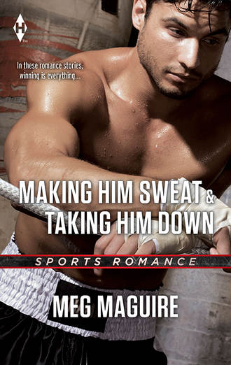 Meg  Maguire. Making Him Sweat & Taking Him Down: Making Him Sweat / Taking Him Down