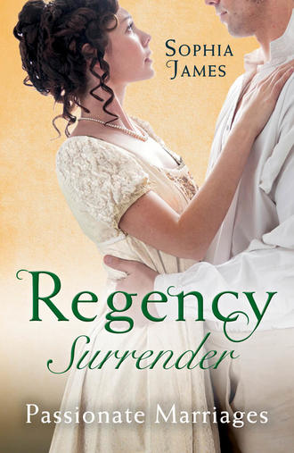 Sophia James. Regency Surrender: Passionate Marriages: Marriage Made in Rebellion / Marriage Made in Hope