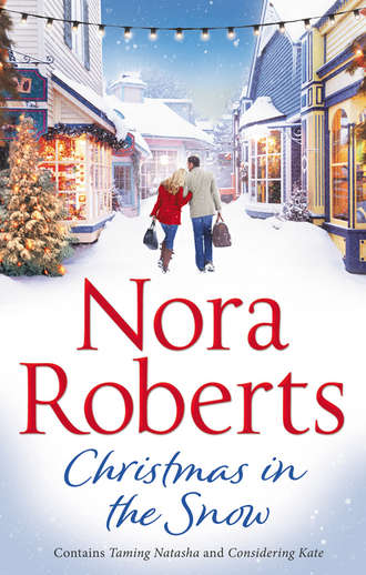 Нора Робертс. Christmas In The Snow: Taming Natasha / Considering Kate