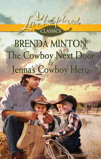 Brenda  Minton. The Cowboy Next Door & Jenna's Cowboy Hero: The Cowboy Next Door / Jenna's Cowboy Hero