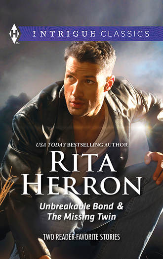 Rita  Herron. Unbreakable Bond & The Missing Twin: Unbreakable Bond / The Missing Twin