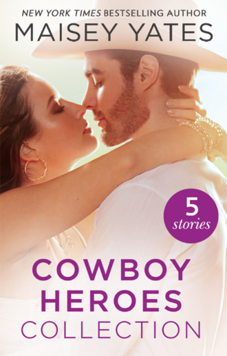 Maisey Yates. The Maisey Yates Collection : Cowboy Heroes: Take Me, Cowboy / Hold Me, Cowboy / Seduce Me, Cowboy / Claim Me, Cowboy / The Rancher's Baby