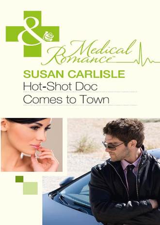 Susan Carlisle. Hot-Shot Doc Comes to Town