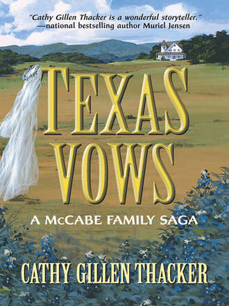 Cathy Thacker Gillen. Texas Vows: A McCabe Family Saga