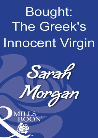 Сара Морган. Bought: The Greek's Innocent Virgin