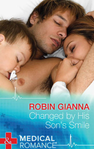 Robin  Gianna. Changed by His Son's Smile