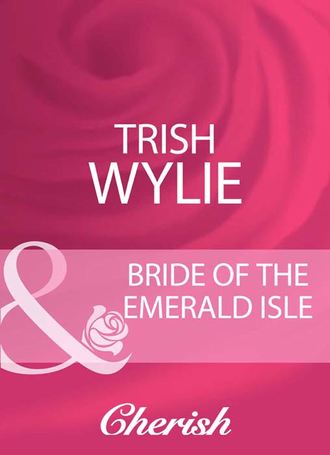 Trish Wylie. Bride Of The Emerald Isle