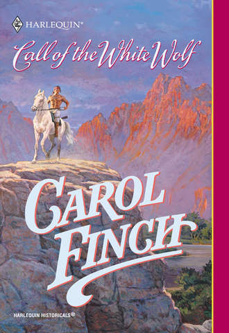 Carol  Finch. Call Of The White Wolf