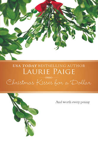 Laurie  Paige. Christmas Kisses For A Dollar