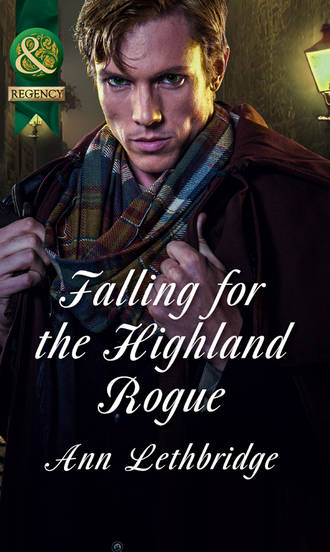 Ann Lethbridge. Falling for the Highland Rogue