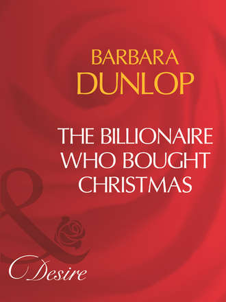 Barbara Dunlop. The Billionaire Who Bought Christmas