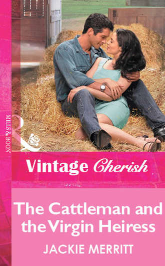 Jackie  Merritt. The Cattleman And The Virgin Heiress