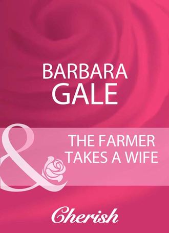 Barbara  Gale. The Farmer Takes A Wife