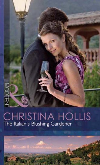Кристина Холлис. The Italian's Blushing Gardener
