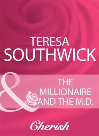 Teresa  Southwick. The Millionaire And The M.D.