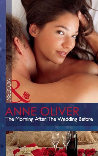Anne  Oliver. The Morning After The Wedding Before