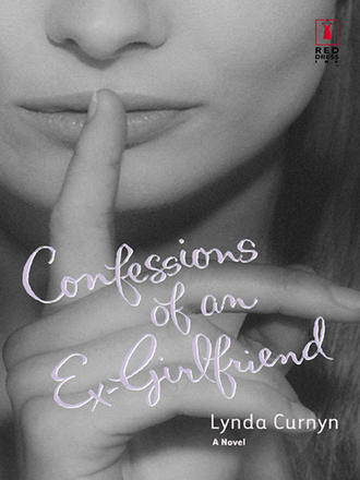 Lynda  Curnyn. Confessions Of An Ex-Girlfriend