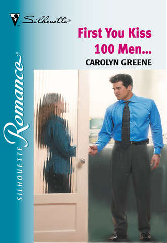 Carolyn  Greene. First You Kiss 100 Men...