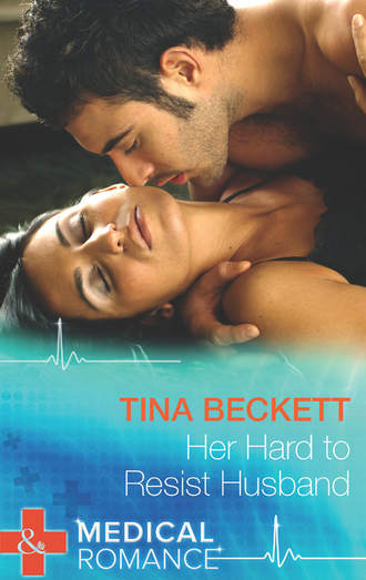 Tina  Beckett. Her Hard To Resist Husband