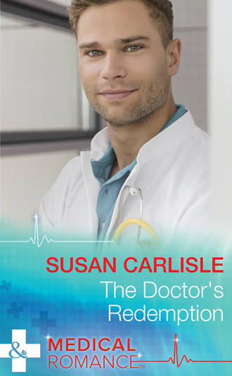 Susan Carlisle. The Doctor's Redemption