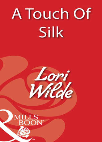 Lori Wilde. A Touch Of Silk