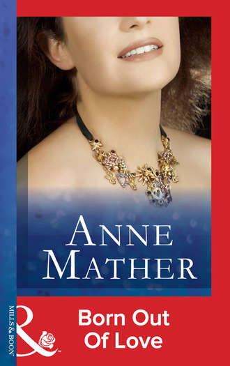 Anne  Mather. Born Out Of Love