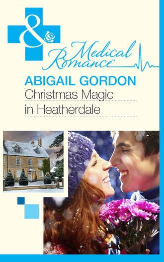 Abigail  Gordon. Christmas Magic In Heatherdale