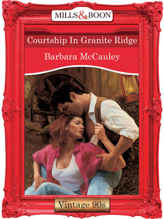 Barbara  McCauley. Courtship In Granite Ridge