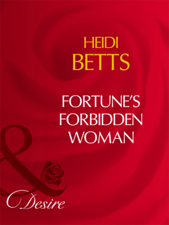 Heidi Betts. Fortune's Forbidden Woman