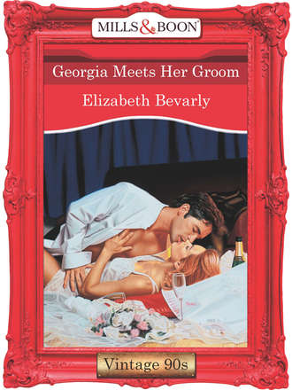 Elizabeth Bevarly. Georgia Meets Her Groom