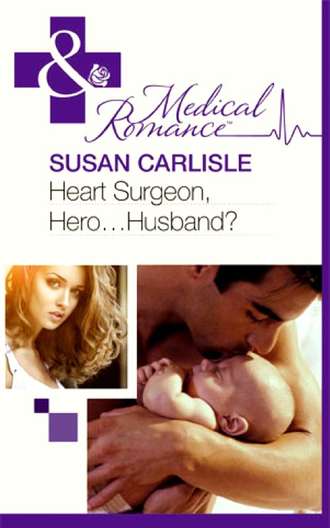 Susan Carlisle. Heart Surgeon, Hero...Husband?