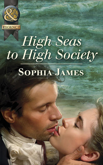 Sophia James. High Seas to High Society