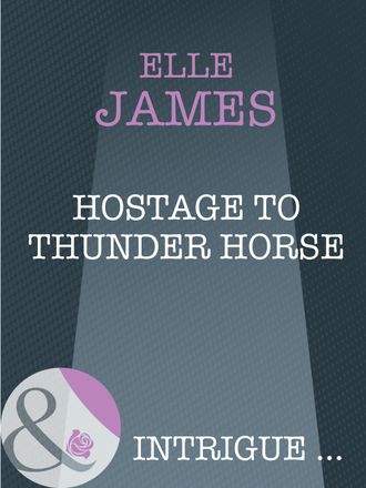 Elle James. Hostage to Thunder Horse