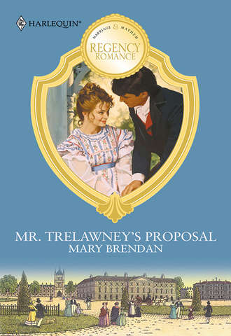 Mary  Brendan. Mr. Trelawney's Proposal